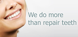 We do more than repair teeth